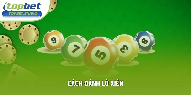 Cách Đánh Lô Xiên - 3 Phương Pháp Soi Cầu Hữu Ích Nhất