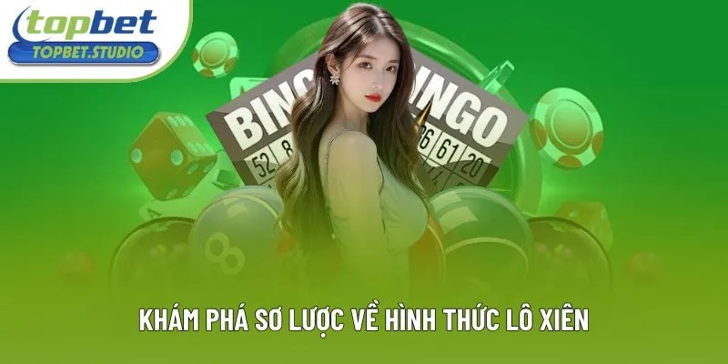 Khám phá sơ lược về hình thức lô xiên