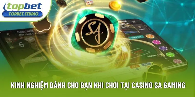 Kinh nghiệm dành cho bạn khi chơi tại Casino SA Gaming