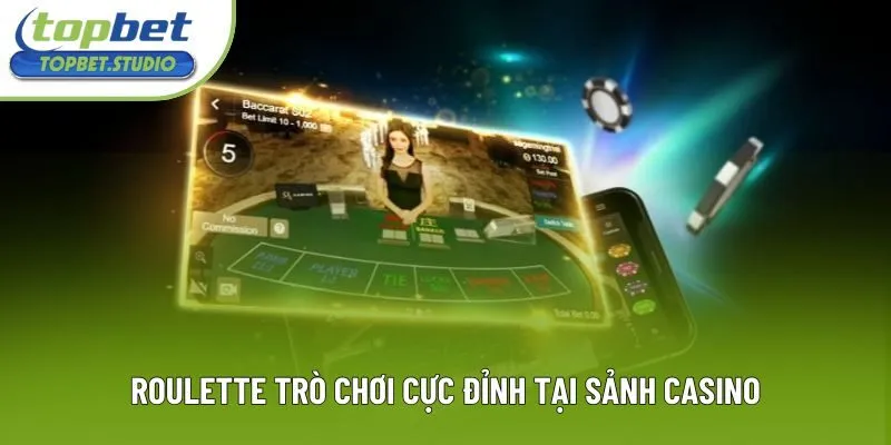 Roulette trò chơi cực đỉnh tại sảnh casino