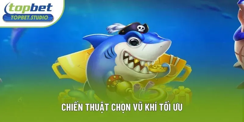 Chiến thuật chọn vũ khí tối ưu