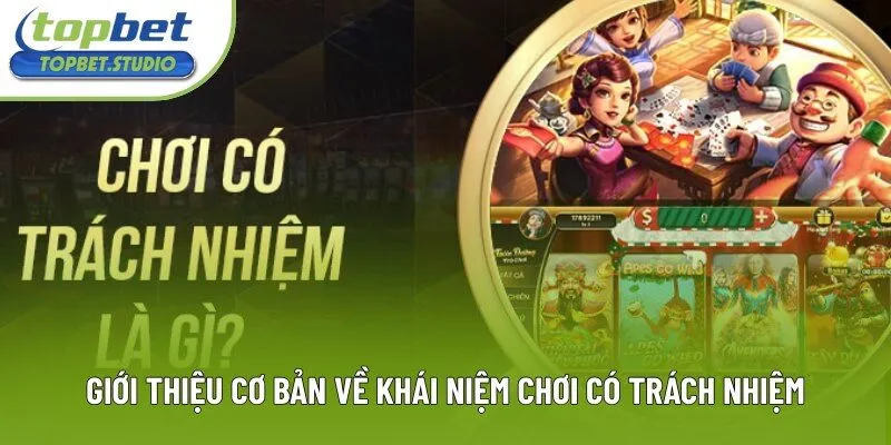 Giới thiệu cơ bản về khái niệm chơi có trách nhiệm Giới thiệu cơ bản về khái niệm chơi có trách nhiệm