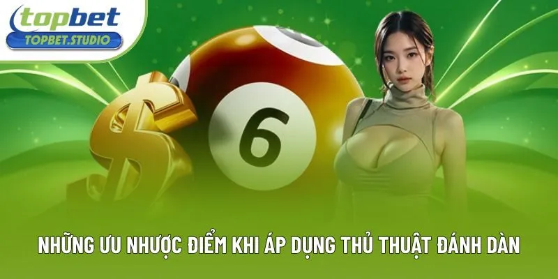 Những ưu nhược điểm khi áp dụng thủ thuật đánh dàn Những ưu nhược điểm khi áp dụng thủ thuật đánh dàn