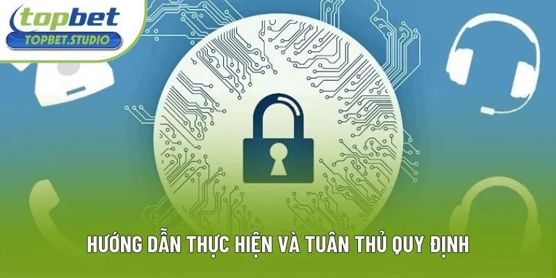 Hướng dẫn thực hiện và tuân thủ quy định Hướng dẫn thực hiện và tuân thủ quy định