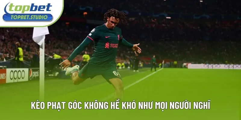 Kèo phạt góc không hề khó như mọi người nghĩ