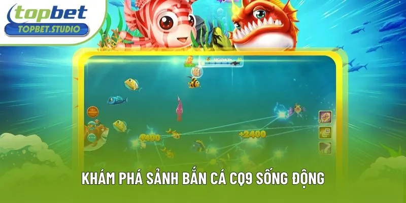 Khám phá sảnh bắn cá CQ9 sống động Khám phá sảnh bắn cá CQ9 sống động