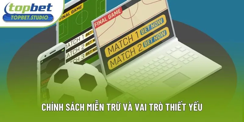 Chính sách miễn trừ và vai trò thiết yếu