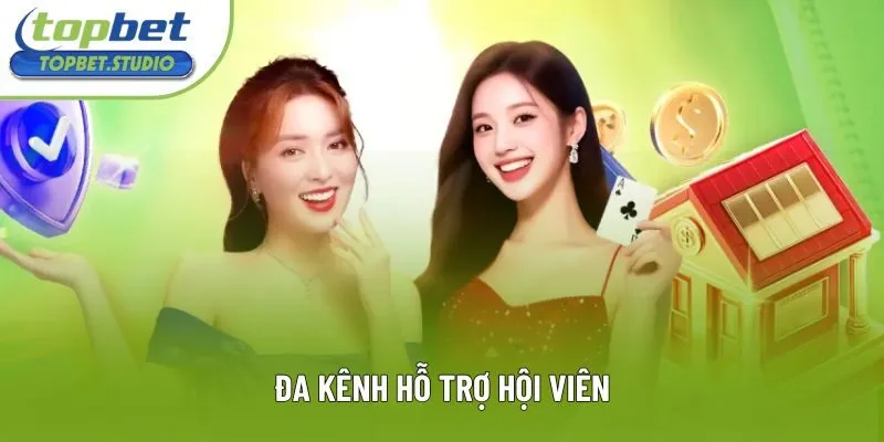 Đa kênh hỗ trợ hội viên Đa kênh hỗ trợ hội viên